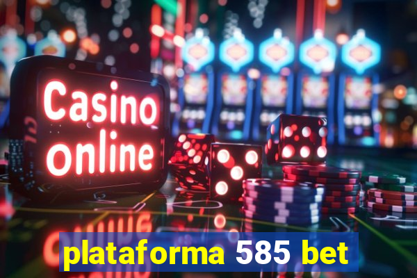 plataforma 585 bet